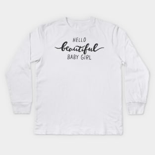 hello beautiful baby girl Kids Long Sleeve T-Shirt